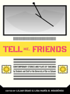 cover image of Tell Me Friends. Contemporary Stories and Plays of Tanzania